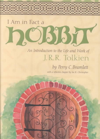 I Am in Fact a Hobbit: An Introduction to the Life and Works of J.R.R. Tolkien