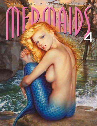Mermaids 4: A Gallery Girls Collection