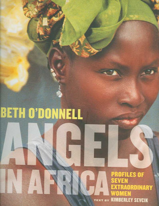 Angels in Africa: Profiles of Seven Extraordinary Women