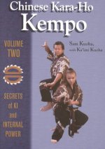 Chinese Kara-Ho Kempo: Volume Two: Secrets of KI and Internal Power