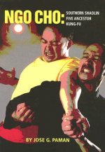 Ngo Cho: Southern Shaolin Five Ancestor Kung-Fu