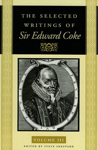 The Selected Writings of Sir Edward Coke Vol 3 CL