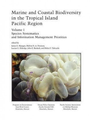 Marine and Coastal Biodiversity in the Tropical Island Pacific Region - Volume 1: Species Systematics and Information Management Priorities