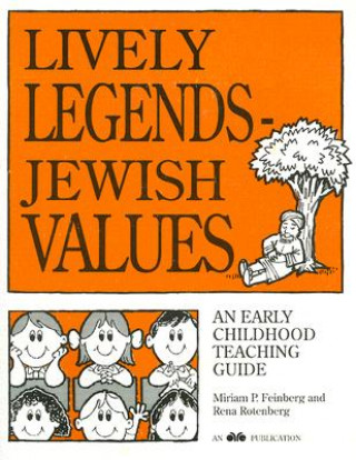 Lively Legends - Jewish Values: An Early Childhood Teaching Guide