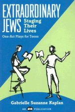 Extraordinary Jews Staging Their Lives: One-Act Plays for Teens