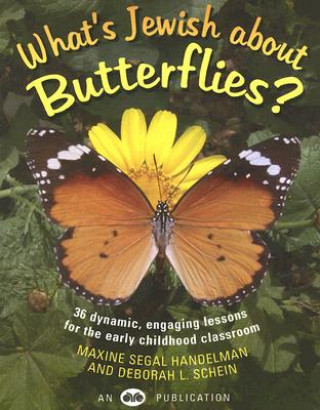What's Jewish about Butterflies?: 36 Dynamic, Engaging Lessons for the Early Childhood Classroom