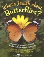 What's Jewish about Butterflies?: 36 Dynamic, Engaging Lessons for the Early Childhood Classroom