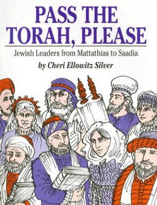 Pass the Torah, Please: Jewish Leaders from Mattathias to Saadia