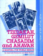 Tzedakah, Gemilut Chasadim, and Ahavah: A Manual for World Repair