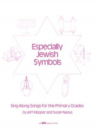 Especially Jewish Symbols: Sing Along Songs for the Primary Grades