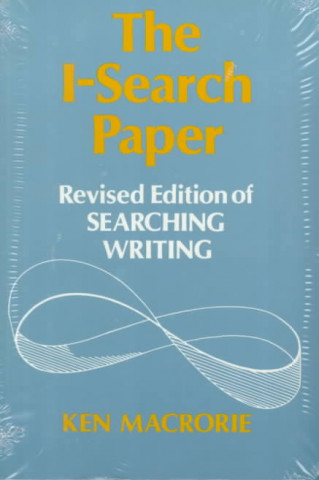 The I-Search Paper: Revised Edition of Searching Writing