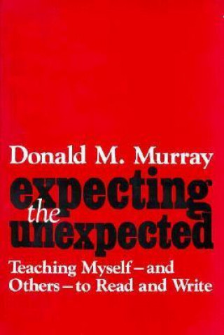 Expecting the Unexpected: Teaching Myself and Others to Read and Write