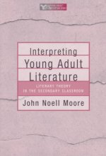 Interpreting Young Adult Literature: Literary Theory in the Secondary Classroom