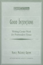 Good Intentions: Writing Center Work for Postmodern Times