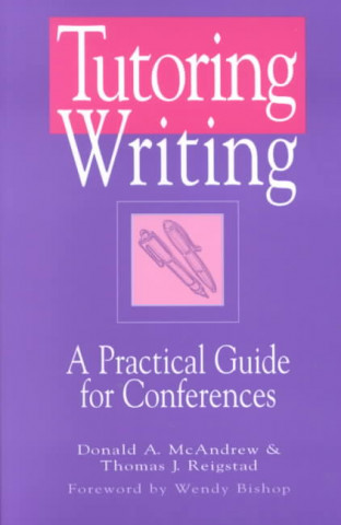 Tutoring Writing: A Practical Guide for Conferences