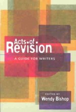 Acts of Revision: A Guide for Writers