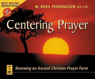 Centering Prayer: Renewing an Ancient Christian Prayer Form