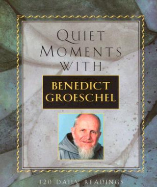 Quiet Moments with Benedict Groeschel: 120 Readings