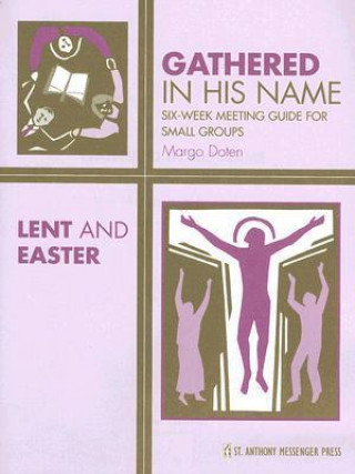 Lent and Easter: Six-Week Meeting Guide for Small Groups