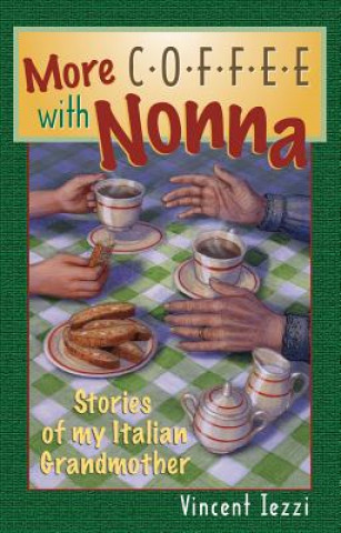 More Coffee with Nonna: Stories of My Italian Grandmother