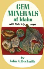 Gem Minerals of Idaho: With Field Trip Maps