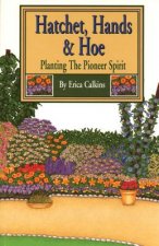 Hatchet, Hands & Hoe: Planting the Pioneer Spirit