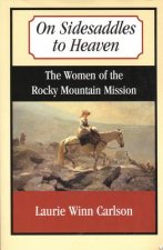 On Sidesaddles to Heaven: The Women of the Rocky Mountain Mission