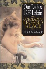Our Ladies of the Tenderloin: Colorado's Legend in Lace