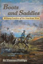 Boots and Saddles: Military Leaders of the American West