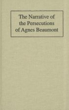 The Narrative of the Persecutions of Agnes Beaumont