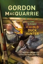 Gordon MacQuarrie: The Story of an Old Duck Hunter