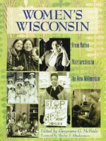 Women's Wisconsin: From Native Matriarchies to the New Millennium