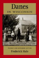 Danes in Wisconsin: Revised and Expanded Edition