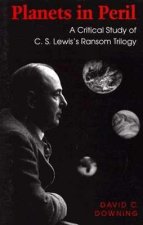 Planets in Peril a Critical Study of C.S. Lewis's Ransom Trilogy