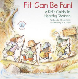 Fit Can Be Fun!: A Kid's Guide to Healthy Choices