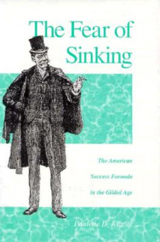 The Fear of Sinking: The American Success Formula in the Gilded Age