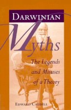 Darwinian Myths: The Legends and Misuses of a Theory