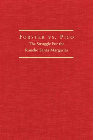 Foster vs. Pico: The Struggle for the Rancho Santa Margarita