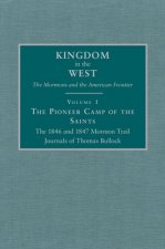 The Pioneer Camp of the Saints: The 1846 and 1847 Mormon Trail Journals of Thomas Bullock