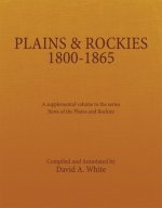 Plains and Rockies, 1800-1865: A Selection of 120 Proposed Additions to the Wagner-Camp and Becker Bibliography of Travel and Adventure in the Americ