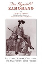 Don Agustin V. Zamorano: Statesman, Soldier, Craftsman, and California's First Printer