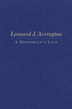 Leonard J. Arrington: A Historian's Life