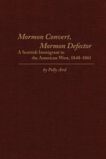 Mormon Convert, Mormon Defector: A Scottish Immigrant in the American West, 1848-1861