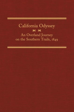 California Odyssey: An Overland Journey on the Southern Trails, 1849