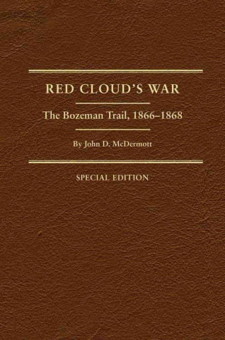 Red Cloud's War: The Bozeman Trail, 1866-1868