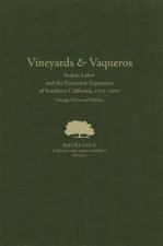 Vineyards & Vaqueros: Indian Labor and the Economic Expansion of Southern California, 1771-1877