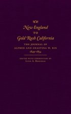 New England to Gold Rush California: The Journal of Alfred and Chastina W. Rix, 1849-1854