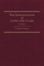 The Indianization of Lewis and Clark Two Volume Set