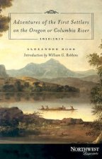 Adventures of the First Settlers on the Oregon or Columbia River: 1810-1813