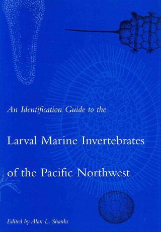 Identification Guide to the Larval Marine Invertebrates of the Pacific Northwest